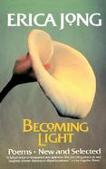 Becoming Light Poems New and Selected cover