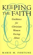 Keeping the Faith Guidance for Christian Women Facing Abuse cover