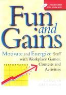 Fun and Gains Motivate and Energize Staff With Workplace Games, Contests and Activities cover