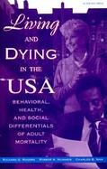 Living and Dying in the USA Behavioral, Health, and Social Differentials of Adult Mortality cover