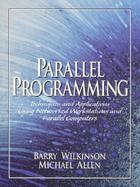 Parallel Programming Techniques and Applications Using Networked Workstations and Parallel Computers cover