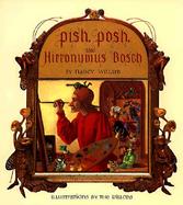 Pish, Posh, Said Hieronymus Bosch cover