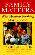 Family Matters Why Homeschooling Makes Sense cover