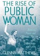 The Rise of Public Woman: Woman's Power and Woman's Place in the United States, 1630-1970 cover