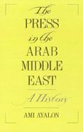 The Press in the Arab Middle East A History cover