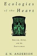 Ecologies of the Heart Emotion, Belief, and the Environment cover