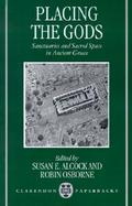 Placing the Gods Sanctuaries and Sacred Space in Ancient Greece cover