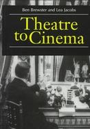 Theatre to Cinema Stage Pictorialism and the Early Feature Film cover