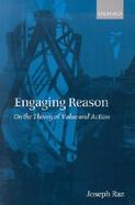 Engaging Reason On the Theory of Value and Action cover