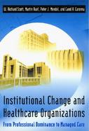 Institutional Change and Healthcare Organizations Transformation of a Healthcare Field cover
