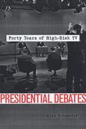 Presidential Debates Forty Years of High-Risk TV cover