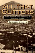 All That Glitters Class, Conflict, and Community in Cripple Creek cover