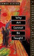 Why Art Cannot Be Taught A Handbook for Art Students cover
