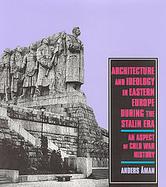 Architecture and Ideology in Eastern Europe During the Stalin Era An Aspect of Cold War History cover
