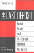 The Last Deposit Swiss Banks and Holocaust Victims' Accounts cover