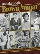 Brown Sugar: Eighty Years of America's Black Female Superstars cover