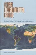 Global Environmental Change Research Pathways for the Next Decade cover