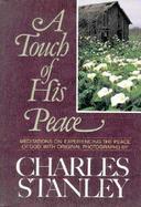 A Touch of His Peace: Meditations on Experiencing the Peace of God with Original Photographs by cover