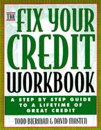 The Fix Your Credit Workbook A Step by Step Guide to a Lifetime of Great Credit cover