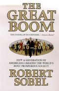The Great Boom, 1950-2000: How a Generation of Americans Created the World's Most Prosperous Society cover