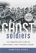 Ghost Soldiers The Forgotten Epic Story of World War Ii's Most Dramatic Mission cover