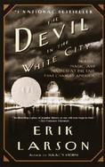 The Devil in the White City Murder, Magic, and Madness at the Fair That Changed America cover