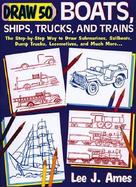 Draw 50 Boats, Ships, Trucks and Trains cover