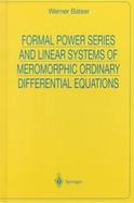 Formal Power Series and Linear Systems of Meromorphic Ordinary Differentialequations cover