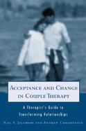 Acceptance and Change in Couple Therapy A Therapist's Guide to Transforming Relationships cover