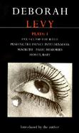 Deborah Levy: Plays 1: Pax/Clam/The B File/Pushing the Prince Into Denmark/Macbeth/False Memory/Honey Baby cover