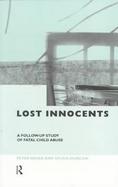 Lost Innocents A Follow-Up Study of Fatal Child Abuse cover