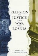 Religion and Justice in the War over Bosnia cover