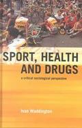 Sport, Health and Drugs A Critical Sociological Perspective cover