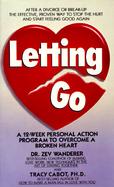 Letting Go A 12-Week Personal Action Program to Overcome a Roken Heart cover