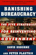 Banishing Bureaucracy: The Five Strategies for Reinventing Government cover