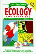 Janice Vancleave's Ecology for Every Kid Easy Activities That Make Learning Science Fun cover