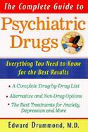 The Complete Guide to Psychiatric Drugs Straight Talk for Best Results cover
