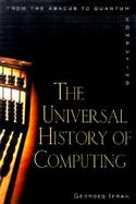 The Universal History of Numbers From Prehistory to the Invention of the Computer cover