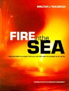 Fire in the Sea The Santorini Volcano  Natural History and the Legend of Atlantis cover