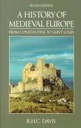 A History of Medieval Europe: From Constantine to Saint Louis cover