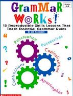 Grammar Works! 15 Reproducible Skills Lessons That Teach Essential Grammar Rules cover