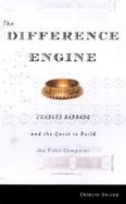 The Difference Engine: Charles Babbage and the Quest to Build the First Computer cover