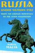 Russia Under Western Eyes From the Bronze Horseman to the Lenin Mausoleum cover