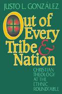 Out of Every Tribe and Nation Christian Theology at the Ethnic Roundtable cover