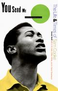 You Send Me: The Life and Times of Sam Cooke cover