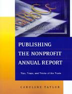 Publishing the Nonprofit Annual Report Tips, Traps, and Tricks of the Trade cover