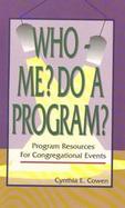 Who-Me? Do a Program? Program Resources for Congregational Events cover