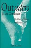 Outsiders in the Clubhouse The World of Women's Professional Golf cover