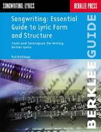 Songwriting Essential Guide to Lyric Form and Structure  Tools and Techniques for Writing Better Lyrics cover