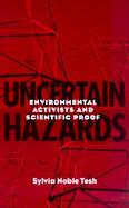 Uncertain Hazards Environmental Activists and Scientific Proof cover